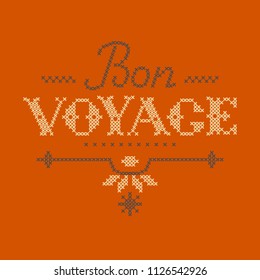 Lettering Bon Voyage made in vector.  Imitation of cross stitch.
