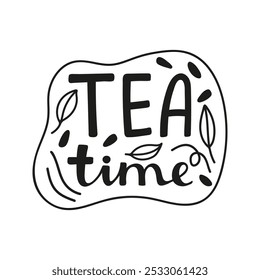 Lettering in bubble, tea time quotes. Hand drawn doodle illustration.