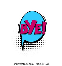 Lettering bye. Comics book halftone balloon. Bubble icon speech phrase. Cartoon exclusive font label tag expression. Comic text sound effects dot background.