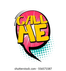 Lettering Call me, phone. Vector comic bubble icon speech word phrase, cartoon exclusive font label tag expression, sounds illustration. Comics book balloon. Comic text letters. sound effects