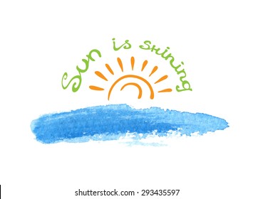Lettering calligraphic phrase SUN IS SHINING, sun over the water, isolated on white