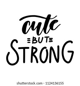 Lettering calligraphy text illustration: Cute but strong. Vector hand drawn cartoon art for web, stickers, emoji, print, card, poster
