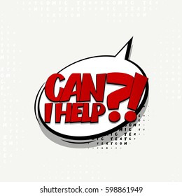 Lettering can I help. Comics book burst balloon. Bubble icon speech phrase. Cartoon exclusive font label tag expression. Comic text sound effects. Banner comic box vector illustration.