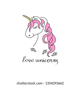 Lettering and a cartoon unicorn on a white background. Love unicorns inscription. Vector illustration. 