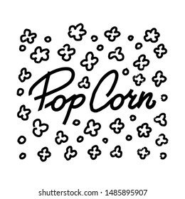 Lettering in the center of pattern for popcorn . Black and white print. Modern hand drawn quote with illustration