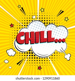 Lettering Chill In The Speech Bubbles Comic Style Flat Design. Dynamic Pop Art Vector Illustration Isolated On rays Background. Exclamation Concept Of Comic Book Style Pop Art Voice Phrase.