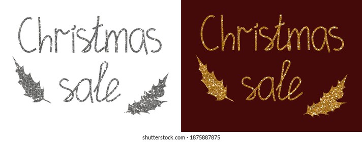Lettering Christmas sale made of shiny silver and bronze glitter on white and burgundy background with holly leaves. Vector illustration for advertising your business.