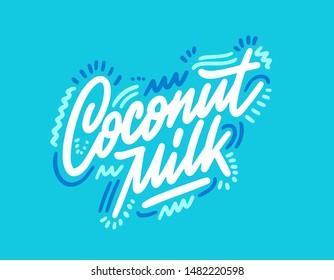  Lettering Coconut Milk, hand written design for label, brand, badge. Graphic design logo for farm dairy shop, branding and advertising. Vector Illustration.
