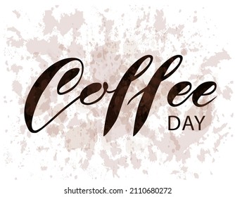 Lettering. Coffee day vector banner with texture. For decoration, postcards, postcards, prints, menus.