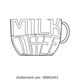 Lettering coffee and milk in the cup outline. Hand drawing coffee cup. Vector illustration. Coffee cup logo. 