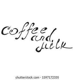 Lettering "coffee and milk". Vector illustration of calligraphy lettering "coffee and milk". Hand lettering "coffee and milk."