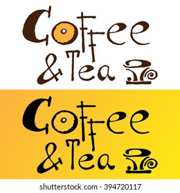 Lettering. Coffee and tea with a cup. Drawing by hand (two variants)