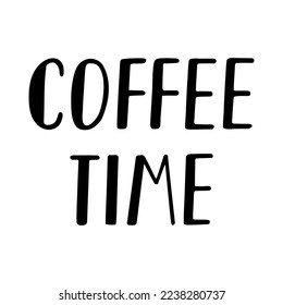 Lettering Coffee Time isolated on white background. Handwritten phrase about coffee. Vector illustration.