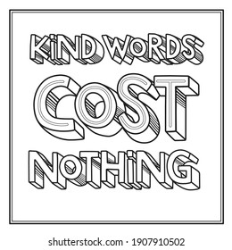 Lettering coloring page for children and adults. Slogan of encouragement and connection during covid-19 outbreak. Kind words cost nothing. Modern vector typography.