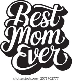 lettering composition of best mom ever calligraphy mother's day template vector illustration