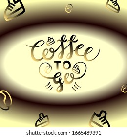 Lettering composition "Coffee to go" on a light background, surrounded by a brown oval. The edges of the picture are coffee beans and shoes. Gradient applied.