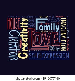 Lettering composition of different words on dark background. Human life values. Family, love and inspiration. Creativity and imagination. Multicolored phrase. Vector quote with decoration for card