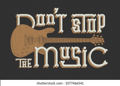 Lettering composition with elecric guitar and text quote "Don't stop the music"