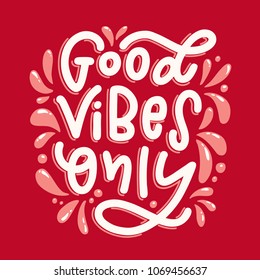 Lettering composition of Good Vibes Only. Handwritten calligraphy design. Print for T-shirt, poster, leaflet, greeting cards. Vector illustration