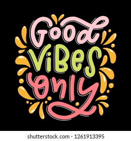 Lettering composition of Good Vibes Only. Handwritten calligraphy design. Print for T-shirt, poster, leaflet, greeting cards. Vector illustration