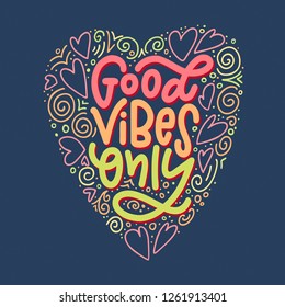 Lettering composition of Good Vibes Only. Handwritten calligraphy design. Print for T-shirt, poster, leaflet, greeting cards. Vector illustration