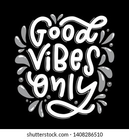 Lettering composition of Good Vibes Only. Handwritten calligraphy design. Print for T-shirt, poster, leaflet, greeting cards. Vector illustration