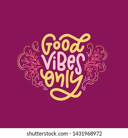 Lettering composition of Good Vibes Only. Handwritten calligraphy design. Print for T-shirt, poster, leaflet, greeting cards. Vector illustration