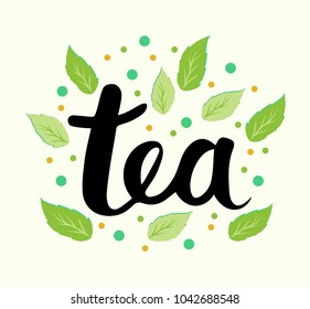 Lettering composition. The inscription Tea is surrounded by green leaves and dots. Illustration on light background	
