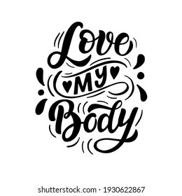 Lettering composition - love my body, in vector graphics, black letters, on white background. For the design of postcards, posters, prints on t-shirts, covers, bags.