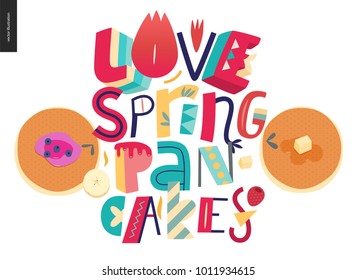 Lettering composition Love Spring Pancakes and two pancakes on the white background