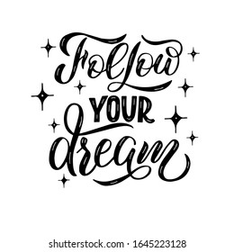 Lettering composition on a white background - follow your dream. An inscription for the design of cards, invitations, notebook covers, prins on t-shirts.