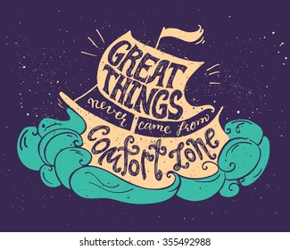 Lettering composition. Phrase Great things never came from comfort zone inscribed into sailing ship silhouette. Colorful illustration.