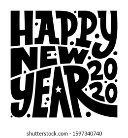 Lettering composition phrase Happy new year 2020 in square shape. Bold black letters on white background. Vector illustration for greeting card, poster, invitation, banner, window dressing.