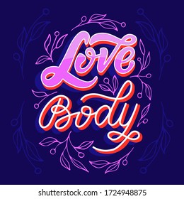 Lettering composition with the phrase Love the body. Violet and pink colors. Sprigs, berries and leaves around the letters.