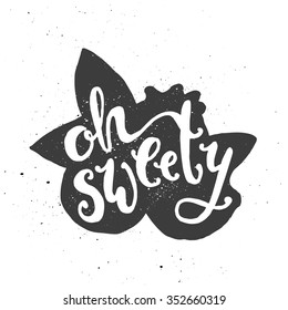 Lettering composition. Phrase Oh sweety inscribed into blueberry silhouette. Ink splashes on white background.