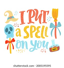 lettering composition with quote, ghost, broom, hat. Vector graphics on a white background. For the design of posters, cards for celebration of Halloween, for prints on mugs, t-shirts, pillows.
