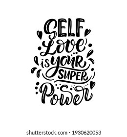 Lettering composition - self love is your super power, in vector graphics, black letters, on white background. For the design of postcards, posters, prints on t-shirts, covers, bags.