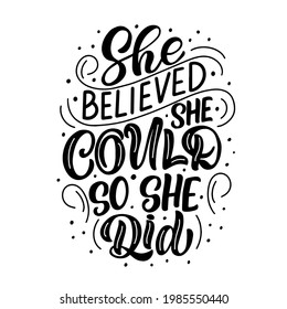 Lettering composition - she believed she could so she did. Vector graphics on a white background. For the design of postcards, posters, prints for t-shirts, mugs, pillows, notebook covers and phones.