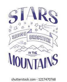 Lettering composition Stars Shine Brighter In The Mountains isolated on a white background. Vector illustration.