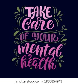 Lettering composition - take care of your mental health. Vector graphics on a black background. For the design of postcards, posters, prints for t-shirts, mugs, pillows, notebook covers and phones.