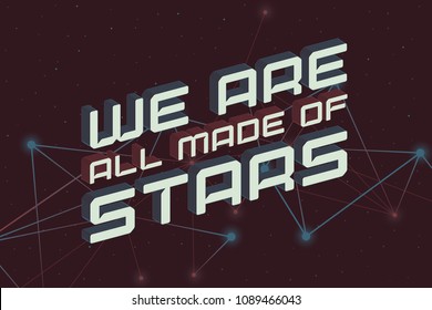 Lettering composition with text quote "We are all made of stars"