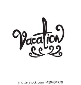 Lettering composition.Phrase Vacation. Vector illustration EPS10