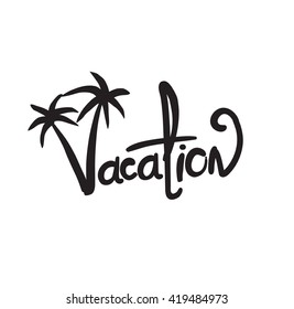 Lettering composition.Phrase Vacation. Vector illustration EPS10