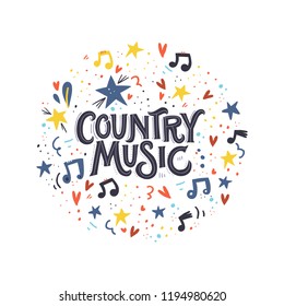 Lettering concept with words Country Music and notes with stars around it. Vector illustration.