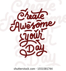 lettering of create awesome your day