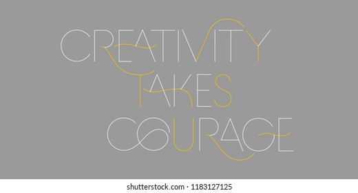 Lettering - Creativity takes courage, flat vector phrase, for banners, posters and postcards. Stylish white and yellow letters on grey background. Vector illustration. 