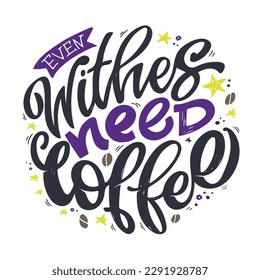 Lettering cute hand drawn doodle postcard about coffee. T-shirt design, mug print.
