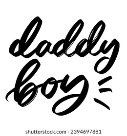 Lettering daddy boy overlay set. Motivational quote. Sweet cute inspiration typography. Calligraphy postcard poster photo graphic design element. Hand written sign