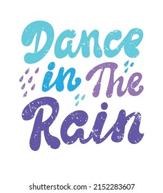 Lettering dance in the rain. Unique handwritten lettering. Vector illustration.