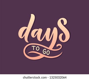 Lettering - Days to go, great design for any purposes. Banner template. Social network post, vector illustration